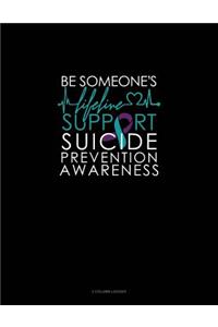 Be Someone Lifeline - Support Suicide Prevention Awareness: 3 Column Ledger