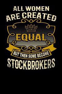 All Women Are Created Equal But Then Some Become Stockbrokers