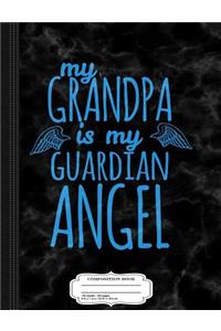 My Grandpa Is My Guardian Angel Composition Notebook