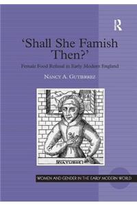 'Shall She Famish Then?'