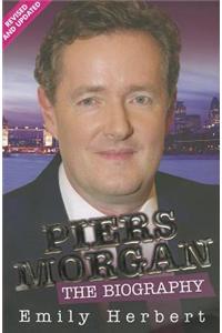 Piers Morgan - the Biography