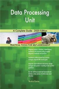 Data Processing Unit A Complete Guide - 2020 Edition