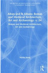 Alban and St Albans: Roman and Medieval Architecture, Art and Archaeology: v. 24