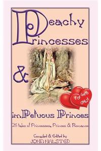 Peachy Princesses and imPetuous Princes - for Girls Only!