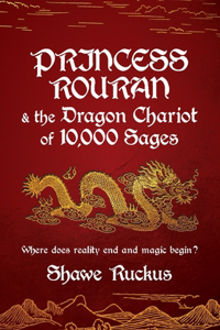 Princess Rouran and the Dragon Chariot of 10,000 Sages