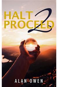 Halt to Proceed