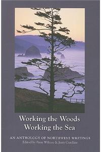 Working the Woods, Working the Sea: An Anthology of Northwest Writing
