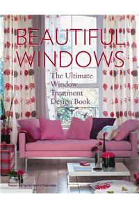 Beautiful Windows: The Ultimate Window Treatment Design Book