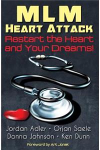 MLM Heart Attack: Restart the Heart and Your Dreams: Restart the Heart and Your Dreams