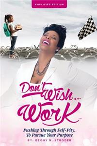 Don't Wish... Work
