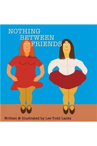 Nothing Between friends