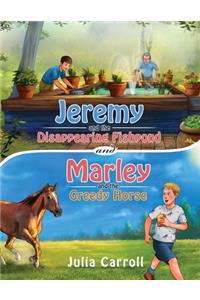 Jeremy and the Disappearing Fishpond and Marley and the Greedy Horse