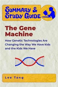 Summary & Study Guide - The Gene Machine