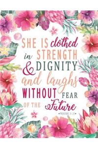 She is Clothed in Strength & Dignity and She Laughs Without Fear of the Future