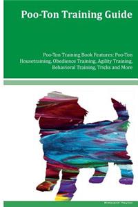 Poo-Ton Training Guide Poo-Ton Training Book Features: Poo-Ton Housetraining, Obedience Training, Agility Training, Behavioral Training, Tricks and More