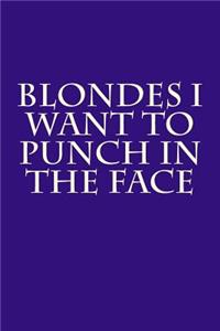 Blondes I Want to Punch in the Face
