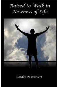 Raised to Walk in Newness of Life