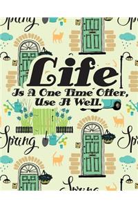 Life Is A One Time Offer, Use It Well.