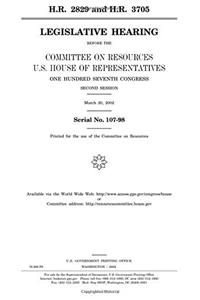 H.R. 2829 and H.R. 3705: Legislative Hearing Before the Committee on Resources, U.S. House of Representatives, One Hundred Seventh Congress, Second Session, March 20, 2002.