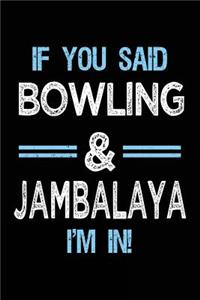 If You Said Bowling & Jambalaya I'm in