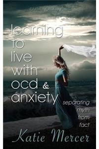 Learning to Live with Ocd and Anxiety