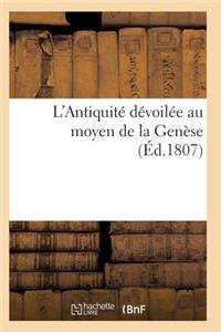 L'Antiquité Dévoilée Au Moyen de la Genèse