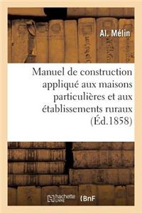 Manuel de Construction Appliqué Aux Maisons Particulières Et Aux Établissements Ruraux