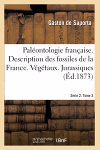 Paléontologie Française Ou Description Des Fossiles de la France. Série 2. Végétaux