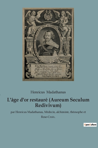 L'âge d'or restauré (Aureum Seculum Redivivum)