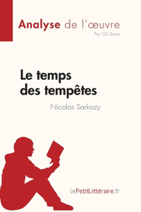 temps des tempêtes de Nicolas Sarkozy (Analyse de l'oeuvre): Résumé complet et analyse détaillée de l'oeuvre