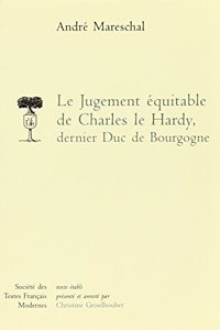 Le Jugement Equitable de Charles Le Hardy Dernier Duc de Bourgogne