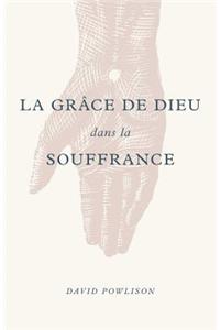 grâce de Dieu dans la souffrance (God's Grace in Your Suffering)