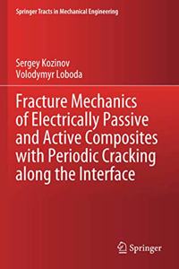 Fracture Mechanics of Electrically Passive and Active Composites with Periodic Cracking Along the Interface