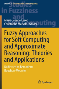 Fuzzy Approaches for Soft Computing and Approximate Reasoning: Theories and Applications