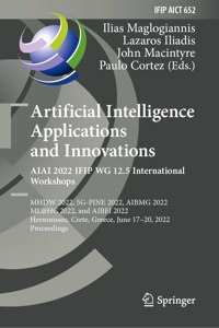 Artificial Intelligence Applications and Innovations. Aiai 2022 Ifip Wg 12.5 International Workshops