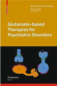 Glutamate-Based Therapies for Psychiatric Disorders