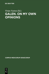 Galen. on My Own Opinions