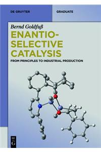 Enantioselective Catalysis: From Principles to Industrial Production