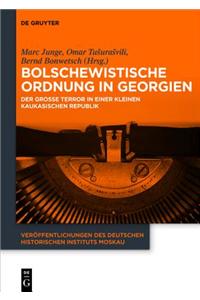 Bolschewistische Ordnung in Georgien: Der Grosse Terror in Einer Kleinen Kaukasischen Republik