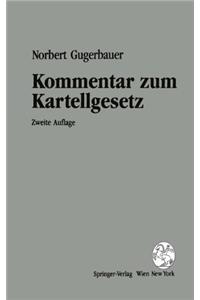 Kommentar Zum Kartellgesetz: In Der Fassung Der Kartellgesetznovelle 1993 Samt Nahversorgungsgesetz Und Eu-Kartellrecht