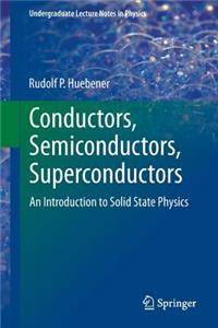 Conductors, Semiconductors, Superconductors: An Introduction to Solid State Physics