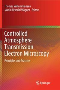 Controlled Atmosphere Transmission Electron Microscopy