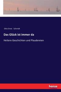 Glück ist immer da