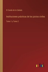 Instituciones prácticas de los juicios civiles