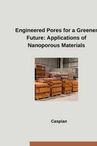 Engineered Pores for a Greener Future
