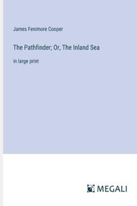 Pathfinder; Or, The Inland Sea