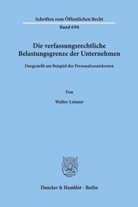 Die Verfassungsrechtliche Belastungsgrenze Der Unternehmen,