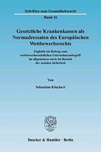 Gesetzliche Krankenkassen ALS Normadressaten Des Europaischen Wettbewerbsrechts