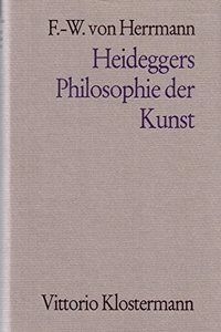 Heideggers Philosophie Der Kunst. Eine Systematische Interpretation Der Holzwege-Abhandlung Der Ursprung Des Kunstwerkes