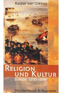 Religion Und Kultur: Europa 1500-1800